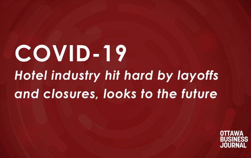 Coping with COVID19 Ottawa hotel industry hit hard with layoffs and