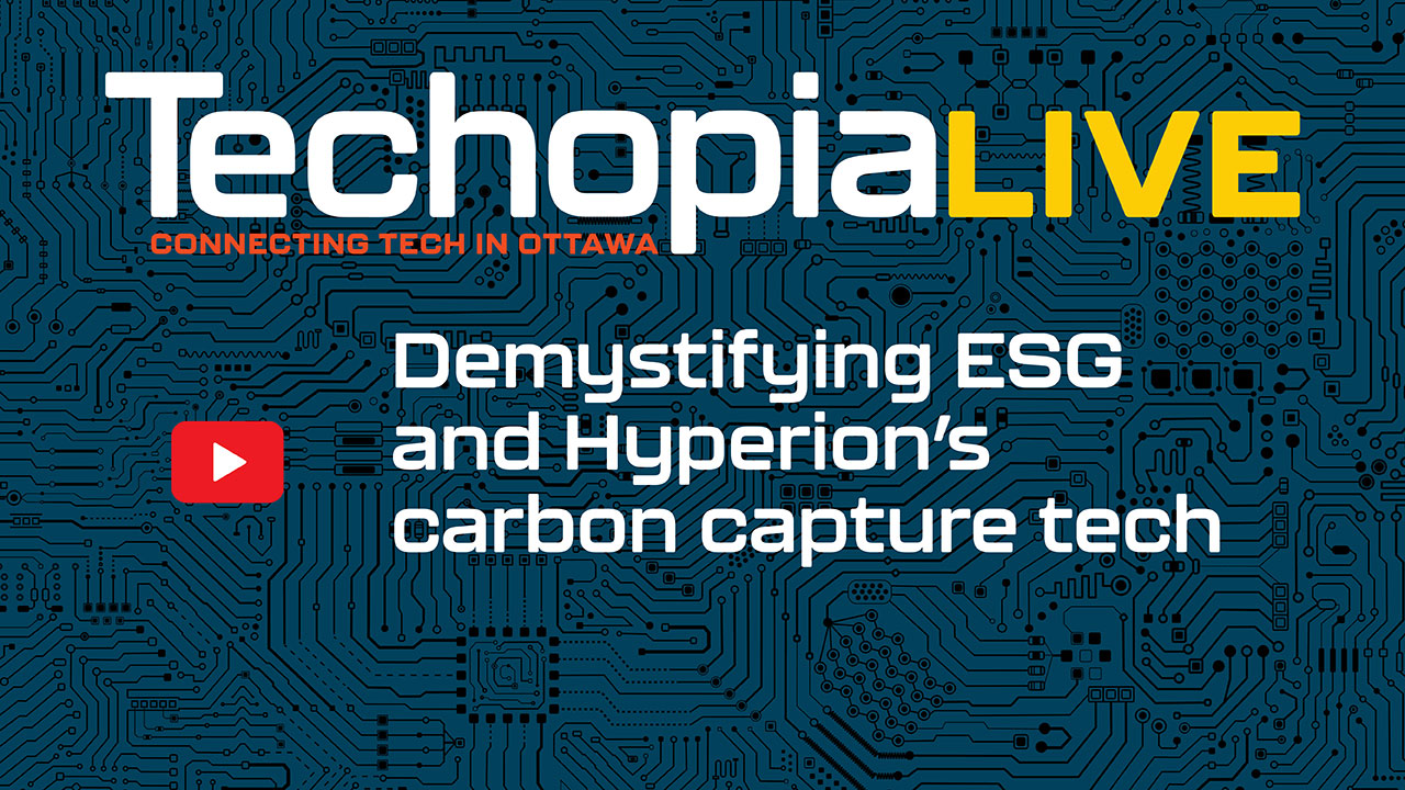 Techopia Live: Demystifying ESG and Hyperion's carbon capture tech – Ottawa Business Journal - Vimarsana News