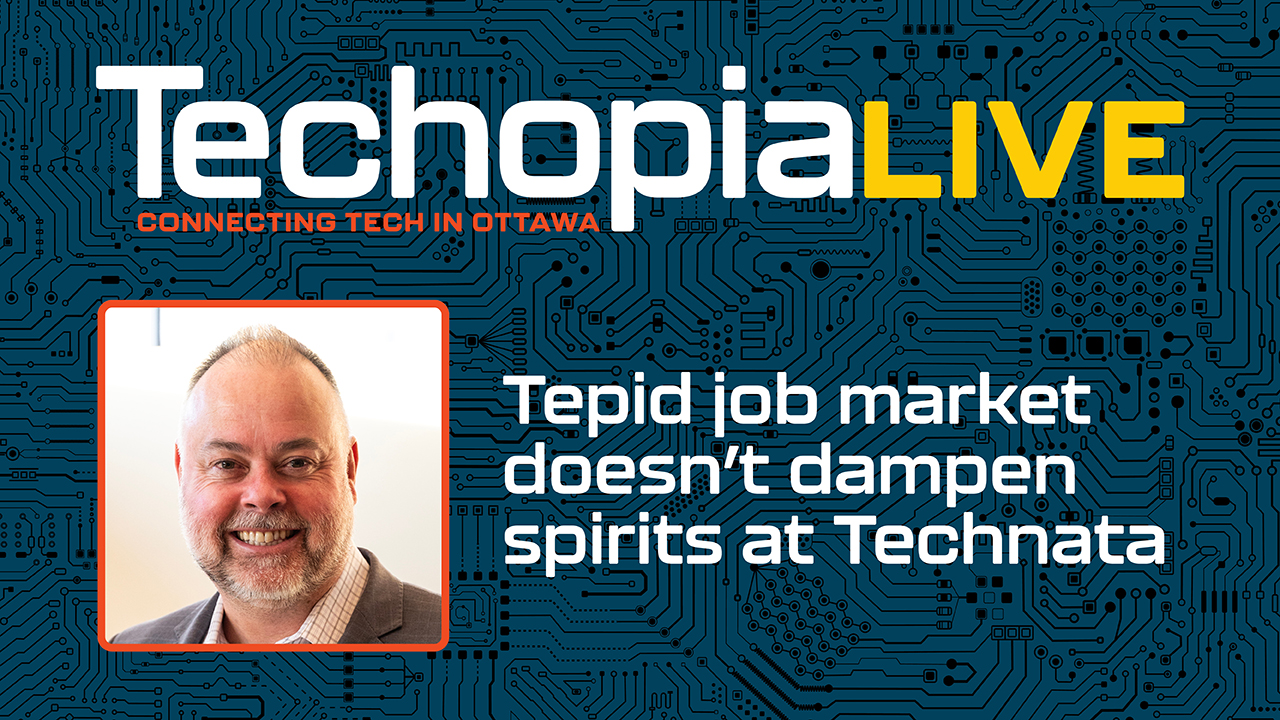 Techopia Live: Tepid job market doesn't dampen spirits at Technata – Ottawa Business Journal - Vimarsana News
