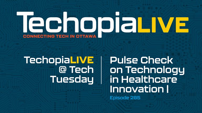 Techopia Live @ Tech Tuesday: Pulse Check on Technology in Healthcare Innovation | Episode 285