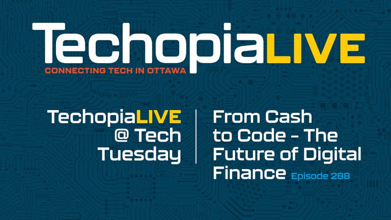 Techopia Live @ Tech Tuesday: From Cash to Code – The Future of Digital Finance