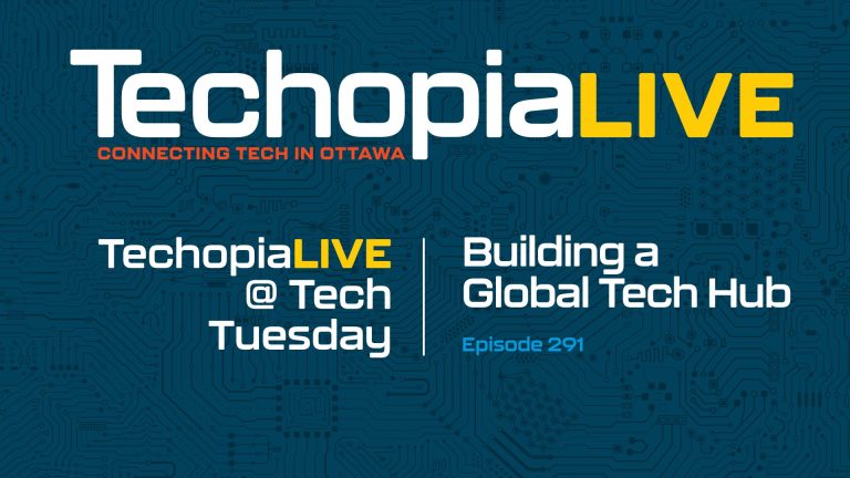 Techopia Live @ Tech Tuesday: Building a Global Tech Hub