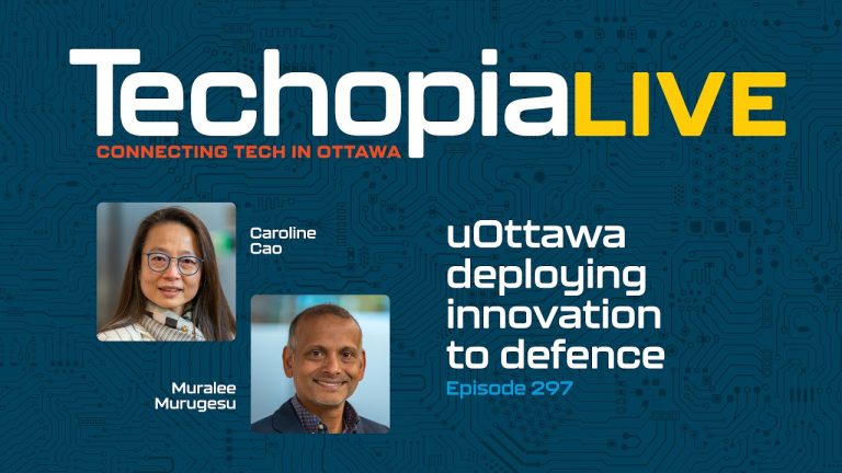 Techopia Live: uOttawa deploying innovation to defence | Episode 297